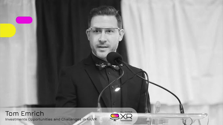 AllThingsXR Episode 6 : Tom Emrich – Investments Opportunities and Challenges in AR/VR