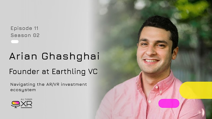 Arian Ghashghai - Managing Partner at Earthling VC - Navigating the AR/VR Investment Ecosystem