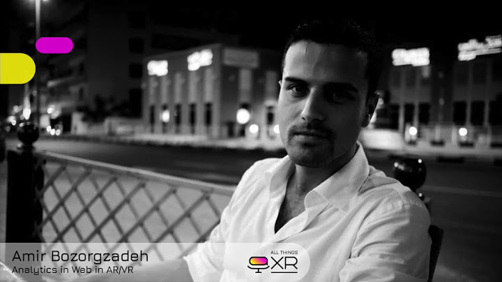 AllThingsXR Episode 10 : Amir Bozorgzadeh – Analytics and Web in AR/VR