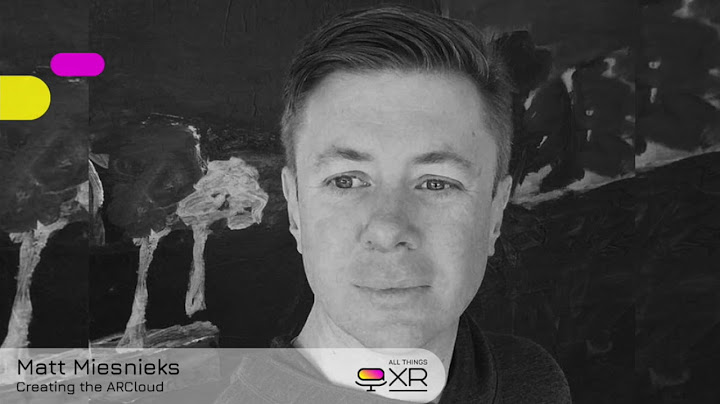 AllThingsXR Episode 22 : Matt Miesnieks – Creating the ARCloud