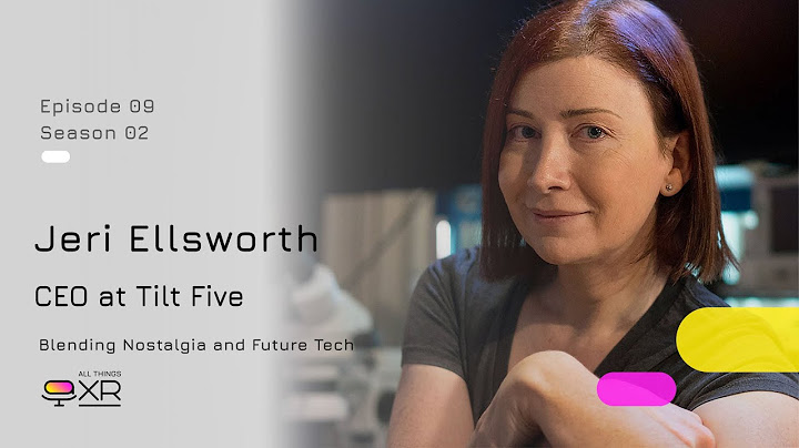 Jeri Ellsworth - CEO of Tilt Five - Blending Nostalgia and Future Tech