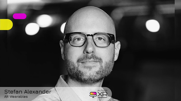 AllThingsXR Episode 15 : Stefan Alexander – AR Wearables
