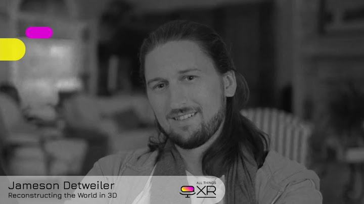 AllThingsXR Episode 9 : Jameson Detweiler – Reconstructing the World in 3D